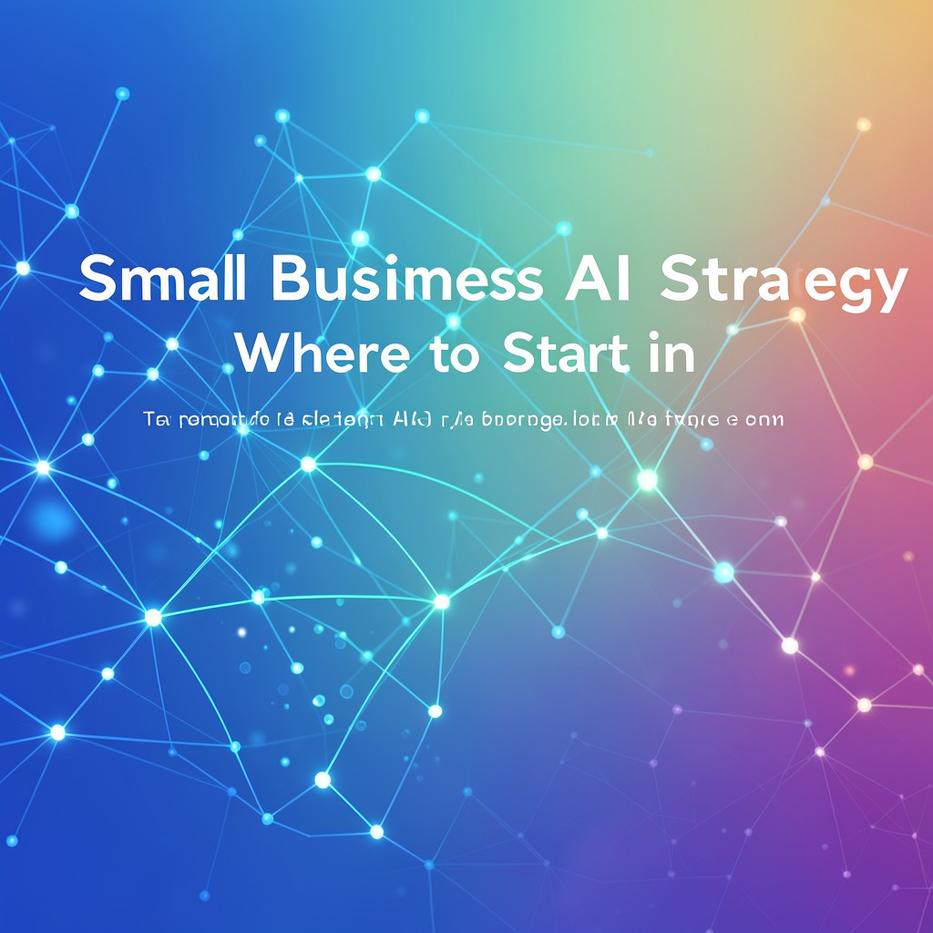 Small Business AI Strategy: Where to Start in 2026